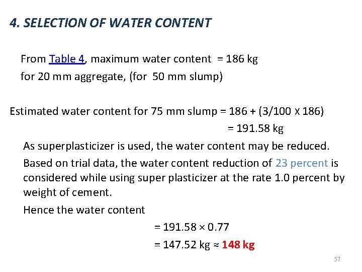4. SELECTION OF WATER CONTENT From Table 4, maximum water content = 186 kg 4. SELECTION OF WATER CONTENT From Table 4, maximum water content = 186 kg