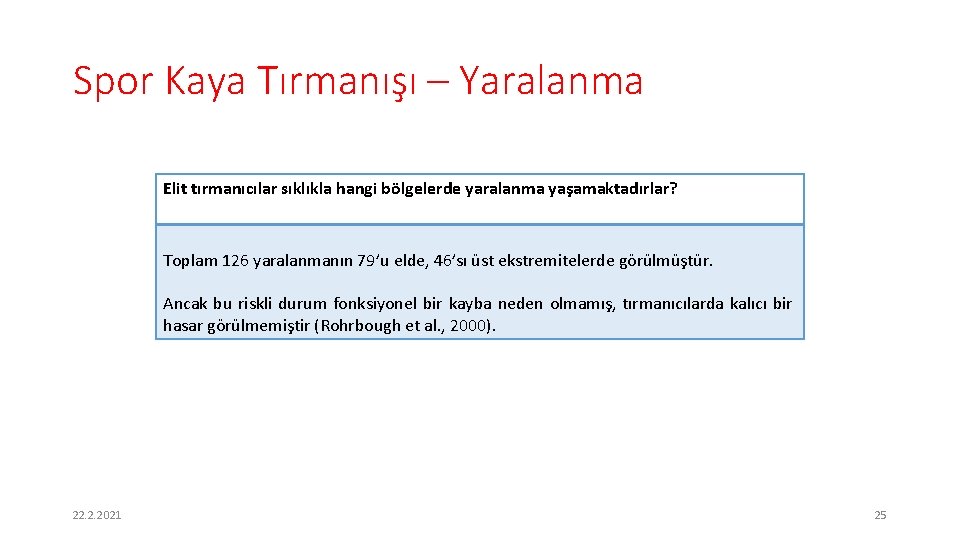 Spor Kaya Tırmanışı – Yaralanma Elit tırmanıcılar sıklıkla hangi bölgelerde yaralanma yaşamaktadırlar? Toplam 126