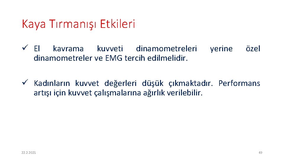 Kaya Tırmanışı Etkileri ü El kavrama kuvveti dinamometreler ve EMG tercih edilmelidir. yerine özel