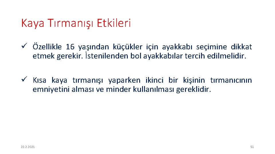 Kaya Tırmanışı Etkileri ü Özellikle 16 yaşından küçükler için ayakkabı seçimine dikkat etmek gerekir.