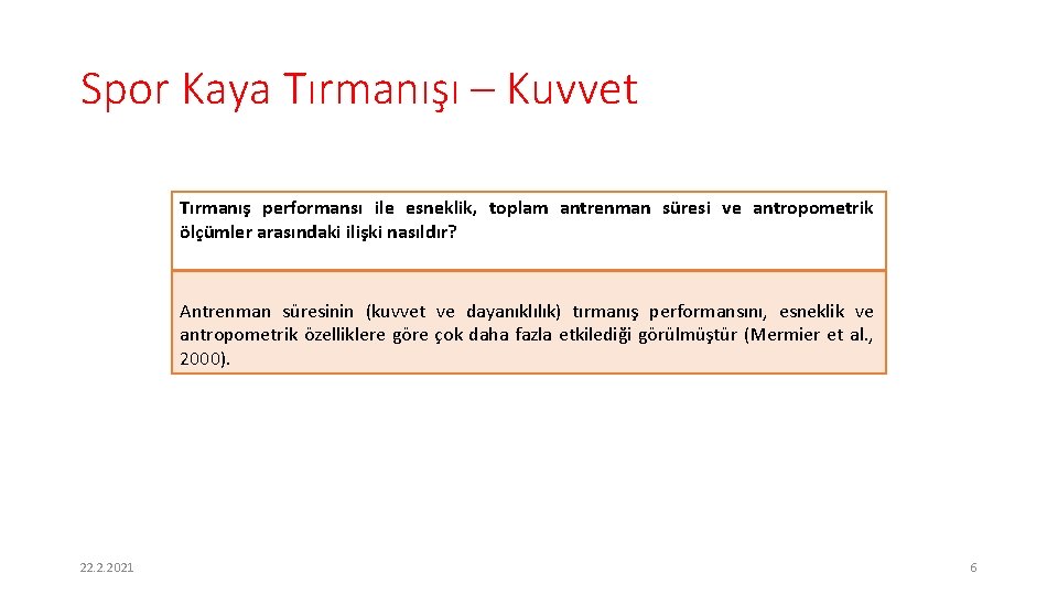 Spor Kaya Tırmanışı – Kuvvet Tırmanış performansı ile esneklik, toplam antrenman süresi ve antropometrik