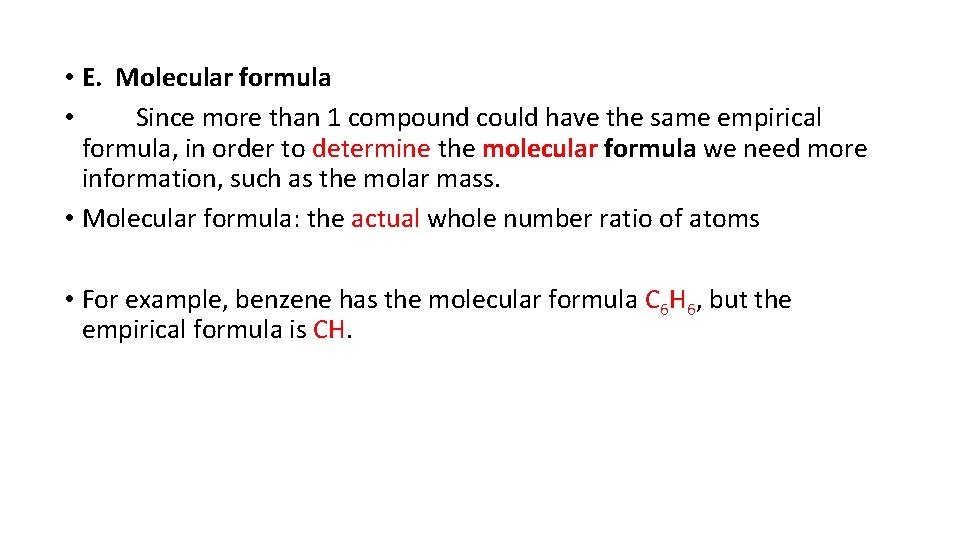  • E. Molecular formula • Since more than 1 compound could have the