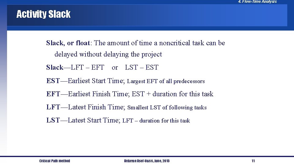 4. Flow-Time Analysis Activity Slack, or float: The amount of time a noncritical task