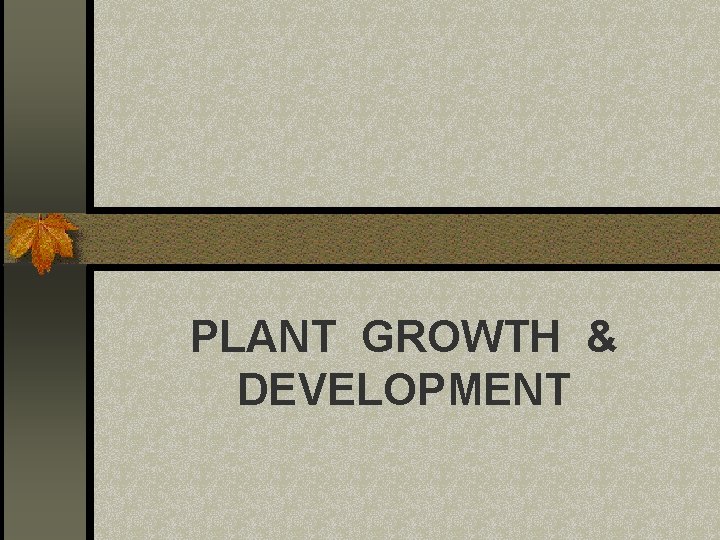 PLANT GROWTH & DEVELOPMENT 