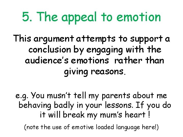 5. The appeal to emotion This argument attempts to support a conclusion by engaging 5. The appeal to emotion This argument attempts to support a conclusion by engaging