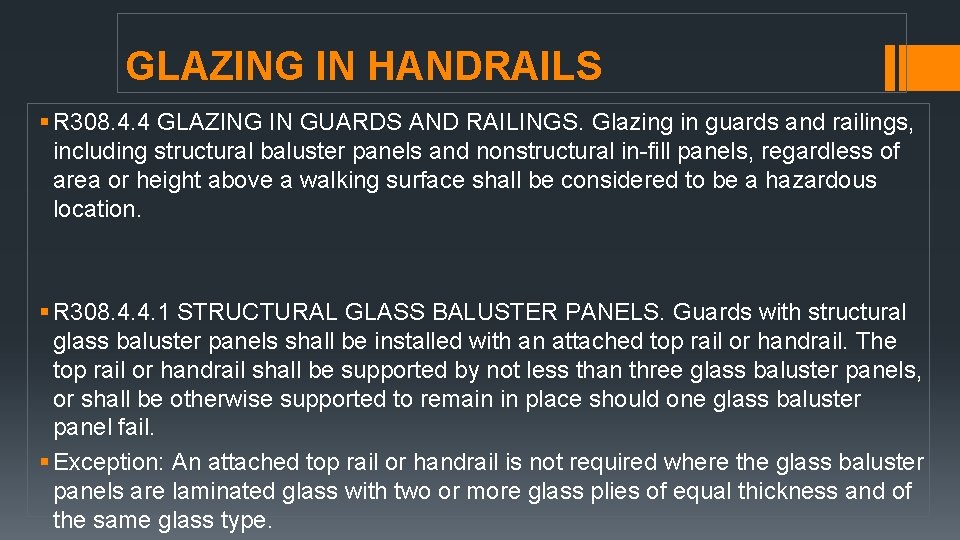 GLAZING IN HANDRAILS § R 308. 4. 4 GLAZING IN GUARDS AND RAILINGS. Glazing