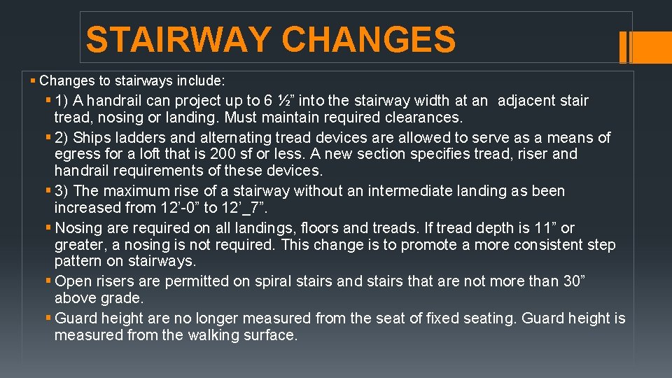 STAIRWAY CHANGES § Changes to stairways include: § 1) A handrail can project up