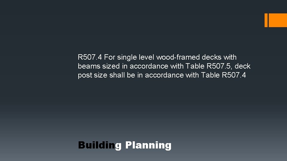 R 507. 4 For single level wood-framed decks with beams sized in accordance with