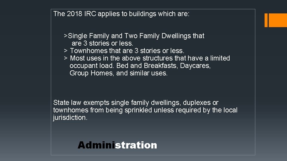 The 2018 IRC applies to buildings which are: >Single Family and Two Family Dwellings