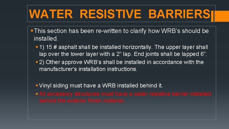 WATER RESISTIVE BARRIERS § This section has been re-written to clarify how WRB’s should