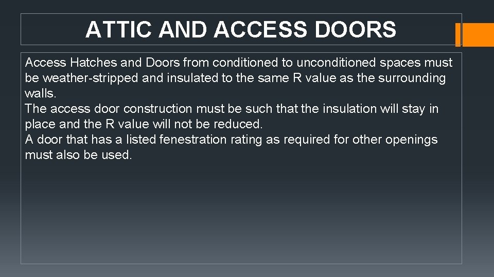 ATTIC AND ACCESS DOORS Access Hatches and Doors from conditioned to unconditioned spaces must