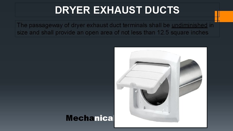 DRYER EXHAUST DUCTS The passageway of dryer exhaust duct terminals shall be undiminished in