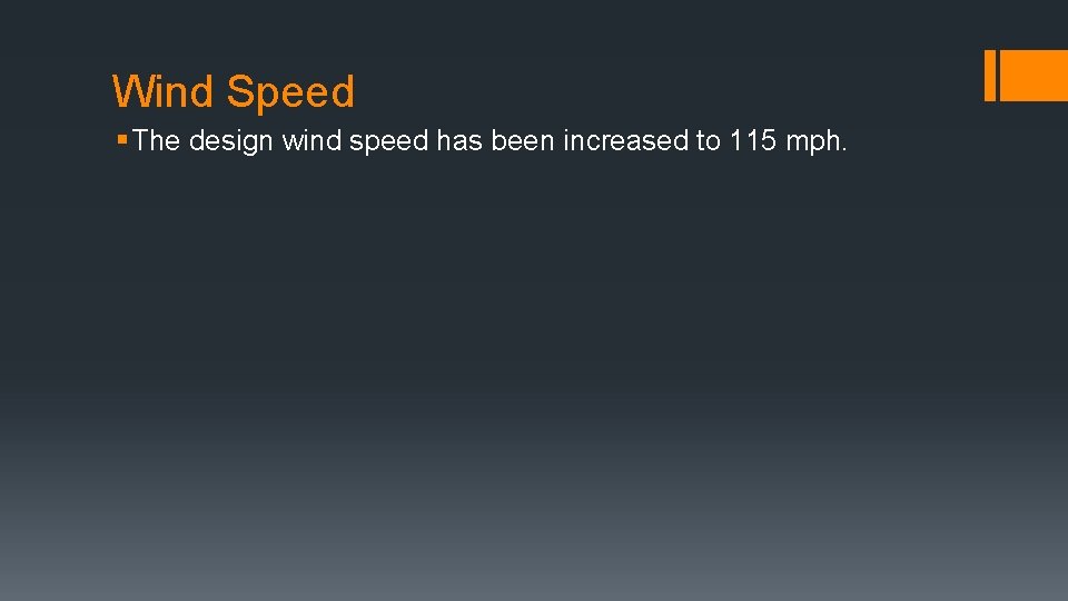 Wind Speed § The design wind speed has been increased to 115 mph. 