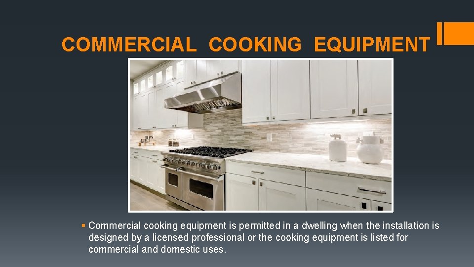 COMMERCIAL COOKING EQUIPMENT § Commercial cooking equipment is permitted in a dwelling when the