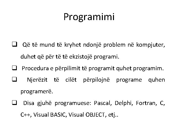 Programimi q Që të mund të kryhet ndonjë problem në kompjuter, duhet që për