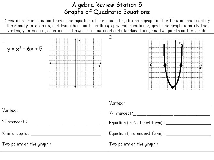 Algebra Review Station 5 Graphs of Quadratic Equations Directions: For question 1 given the