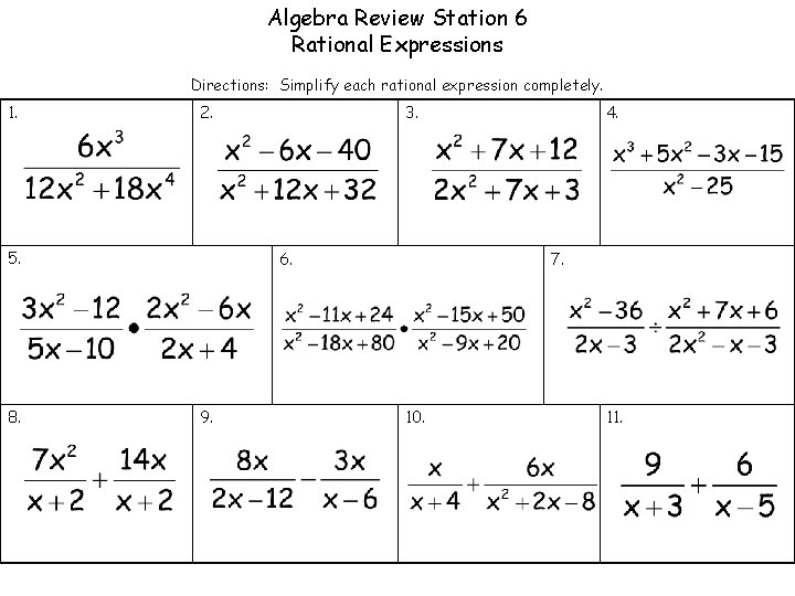 Algebra Review Station 6 Rational Expressions Directions: Simplify each rational expression completely. 1. 5.