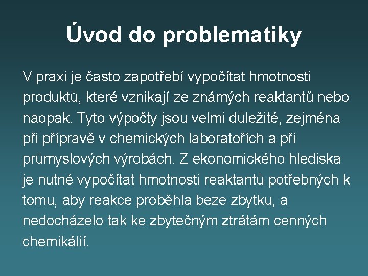 Úvod do problematiky V praxi je často zapotřebí vypočítat hmotnosti produktů, které vznikají ze