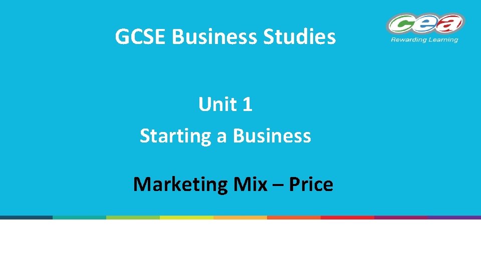 GCSE Business Studies Unit 1 Starting a Business Marketing Mix – Price 