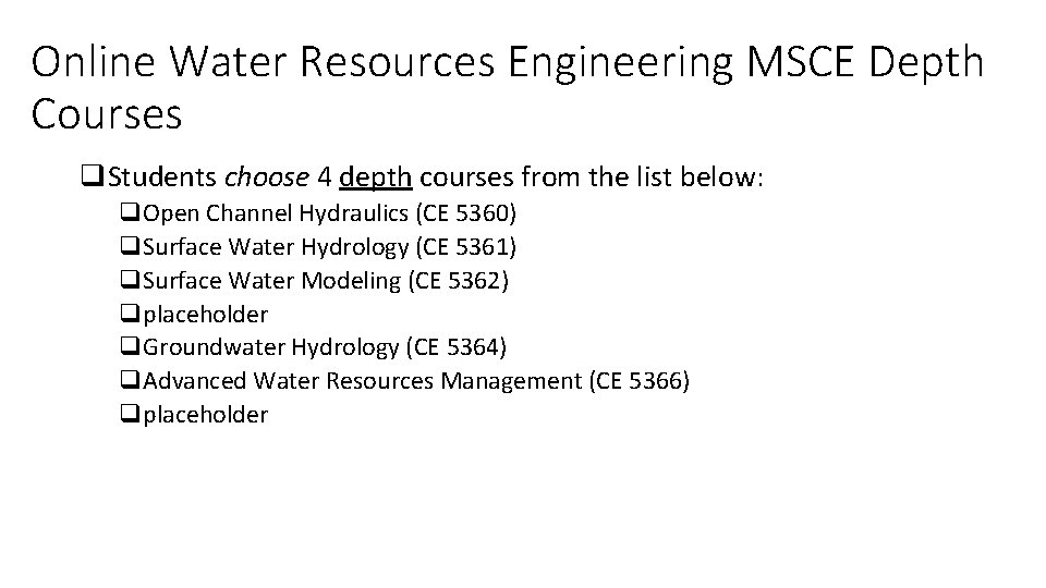 Online Water Resources Engineering MSCE Depth Courses q. Students choose 4 depth courses from Online Water Resources Engineering MSCE Depth Courses q. Students choose 4 depth courses from
