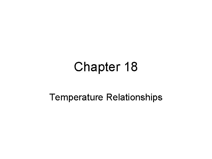 Chapter 18 Temperature Relationships 