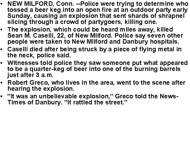  • NEW MILFORD, Conn. --Police were trying to determine who tossed a beer