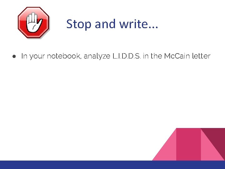 Stop and write. . . ● In your notebook, analyze L. I. D. D.