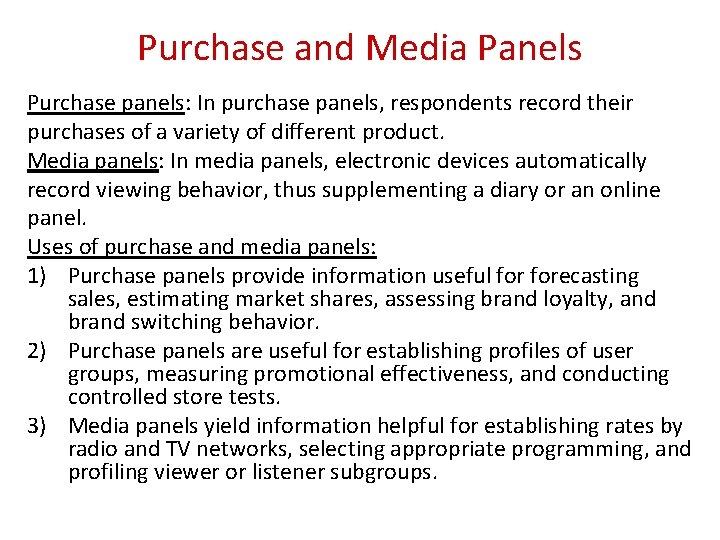 Purchase and Media Panels Purchase panels: In purchase panels, respondents record their purchases of