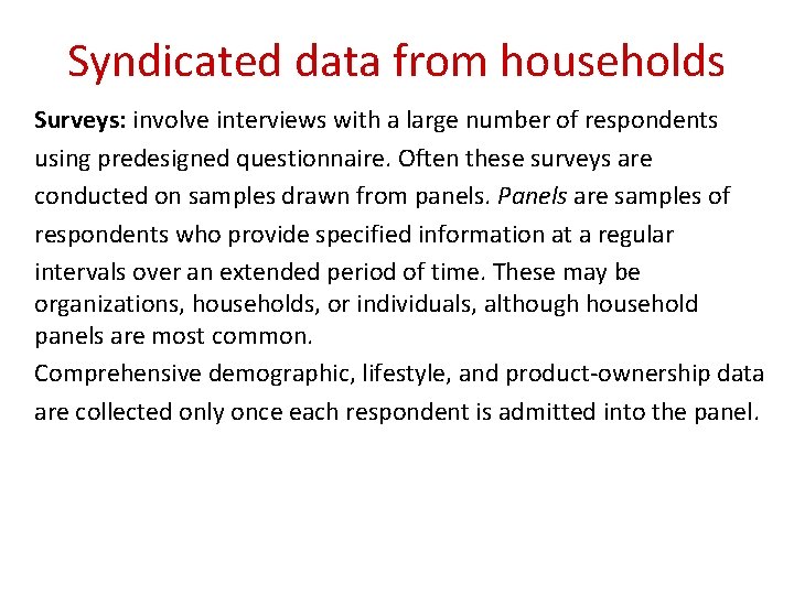 Syndicated data from households Surveys: involve interviews with a large number of respondents using