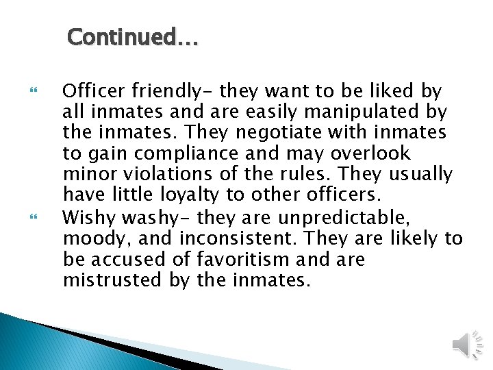 Continued… Officer friendly- they want to be liked by all inmates and are easily Continued… Officer friendly- they want to be liked by all inmates and are easily
