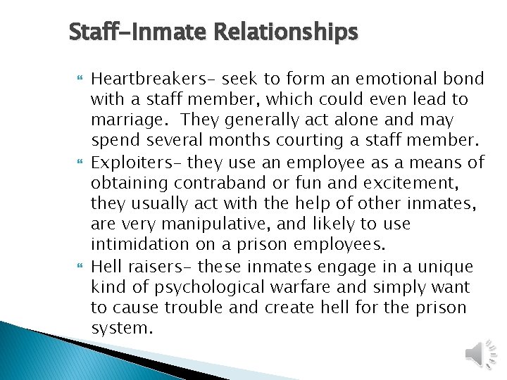 Staff-Inmate Relationships Heartbreakers- seek to form an emotional bond with a staff member, which Staff-Inmate Relationships Heartbreakers- seek to form an emotional bond with a staff member, which