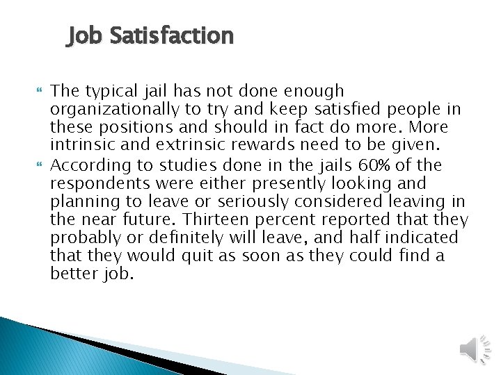 Job Satisfaction The typical jail has not done enough organizationally to try and keep Job Satisfaction The typical jail has not done enough organizationally to try and keep