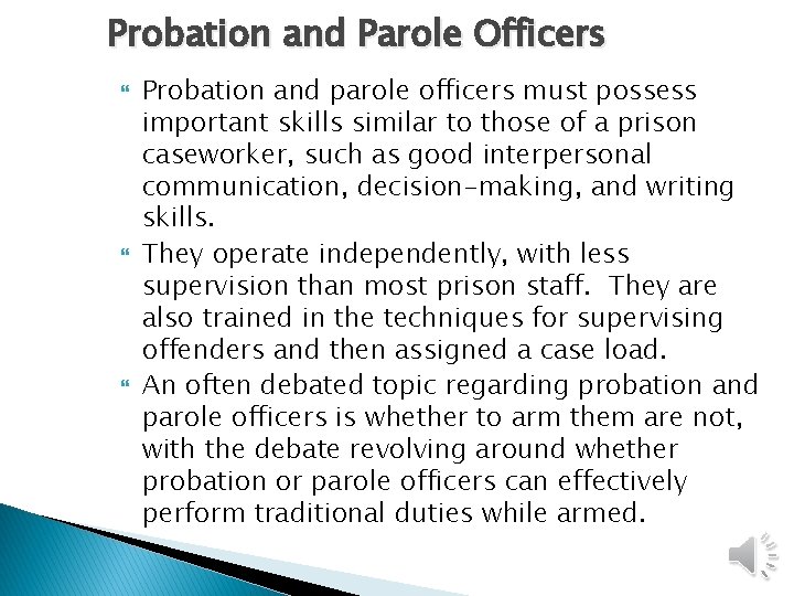 Probation and Parole Officers Probation and parole officers must possess important skills similar to Probation and Parole Officers Probation and parole officers must possess important skills similar to