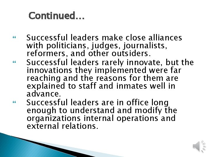 Continued… Successful leaders make close alliances with politicians, judges, journalists, reformers, and other outsiders. Continued… Successful leaders make close alliances with politicians, judges, journalists, reformers, and other outsiders.