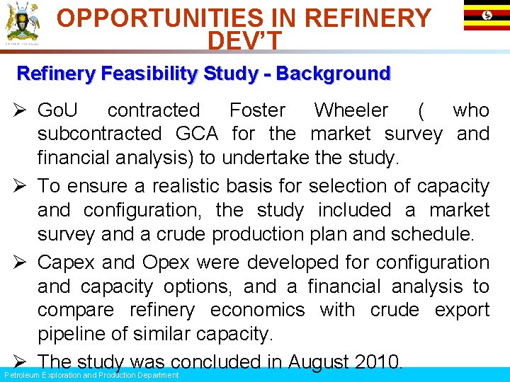 OPPORTUNITIES IN REFINERY DEV’T Refinery Feasibility Study - Background Ø Go. U contracted Foster