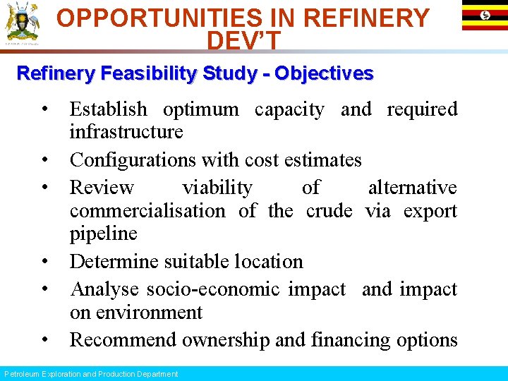 OPPORTUNITIES IN REFINERY DEV’T Refinery Feasibility Study - Objectives • Establish optimum capacity and
