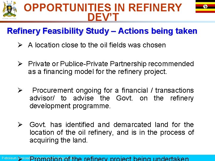 OPPORTUNITIES IN REFINERY DEV’T Refinery Feasibility Study – Actions being taken Ø A location