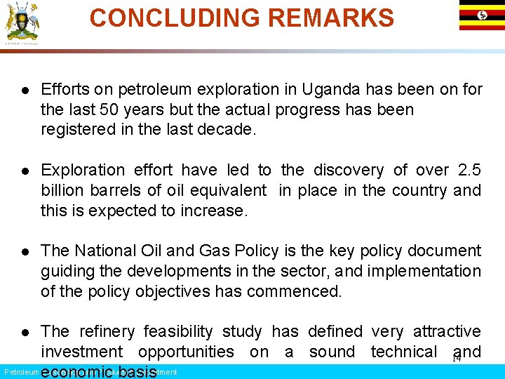 CONCLUDING REMARKS l Efforts on petroleum exploration in Uganda has been on for the