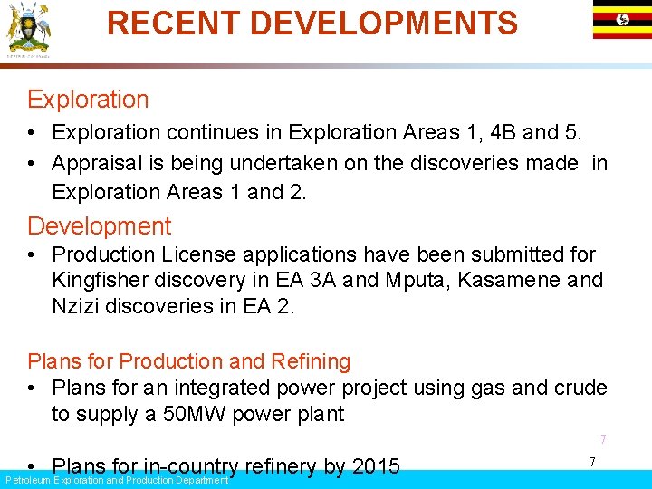 RECENT DEVELOPMENTS Exploration • Exploration continues in Exploration Areas 1, 4 B and 5. RECENT DEVELOPMENTS Exploration • Exploration continues in Exploration Areas 1, 4 B and 5.