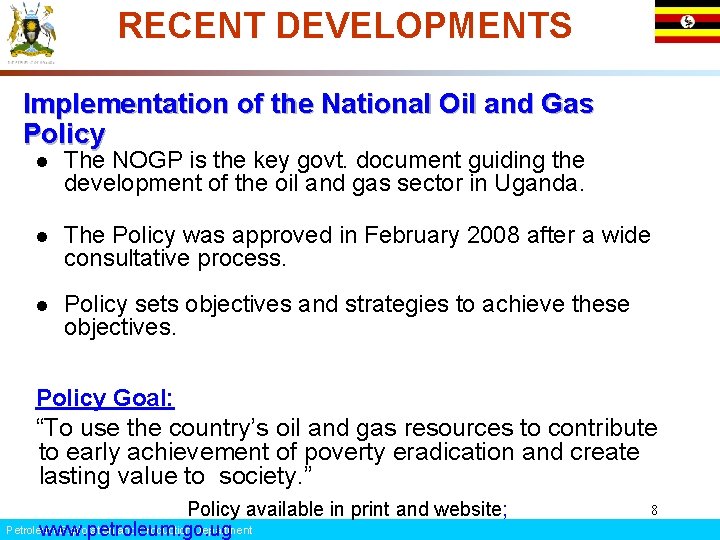 RECENT DEVELOPMENTS Implementation of the National Oil and Gas Policy l The NOGP is