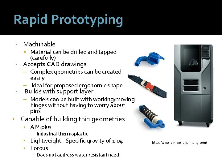 Rapid Prototyping • Machinable Material can be drilled and tapped • (carefully) Accepts CAD