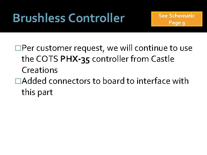 Brushless Controller See Schematic Page 9 �Per customer request, we will continue to use