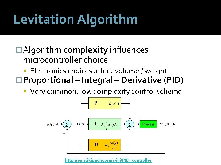 Levitation Algorithm �Algorithm complexity influences microcontroller choice Electronics choices affect volume / weight �Proportional