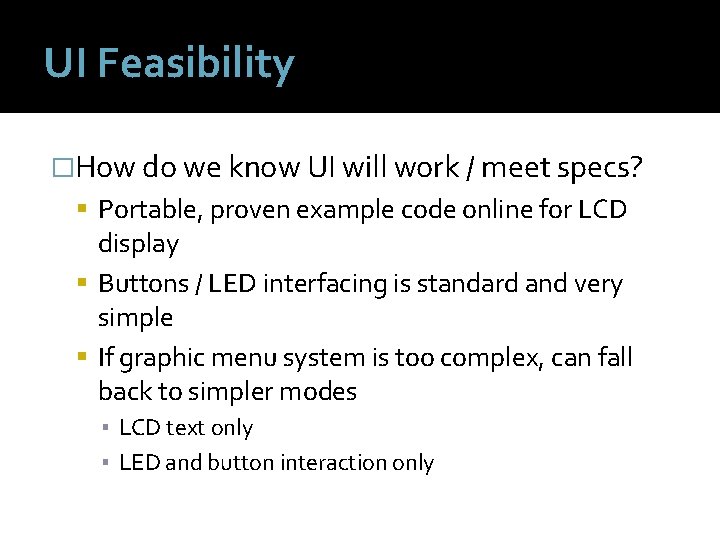 UI Feasibility �How do we know UI will work / meet specs? Portable, proven