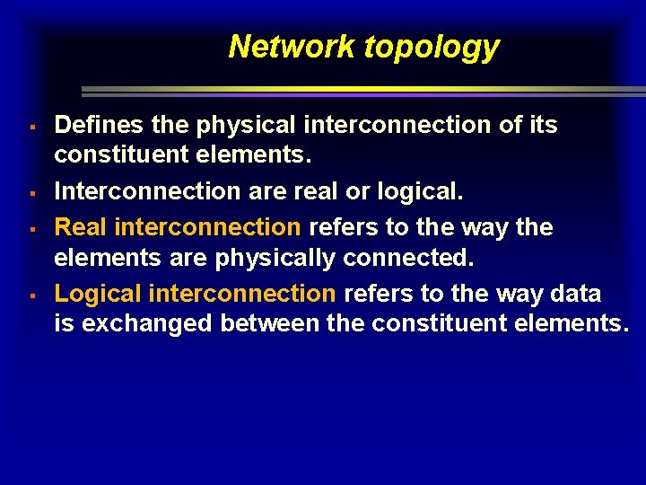 Network topology § § Defines the physical interconnection of its constituent elements. Interconnection are