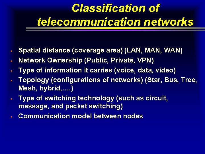 Classification of telecommunication networks § § § Spatial distance (coverage area) (LAN, MAN, WAN)