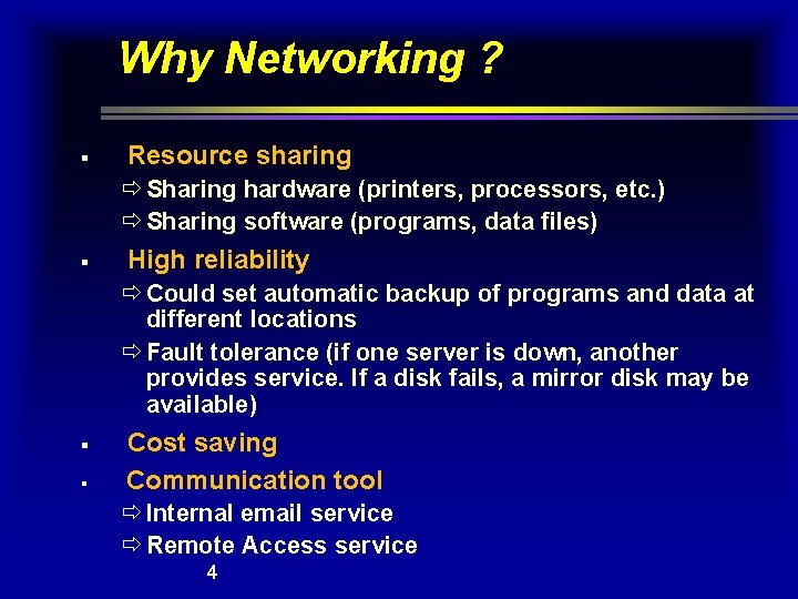Why Networking ? § Resource sharing ð Sharing hardware (printers, processors, etc. ) ð