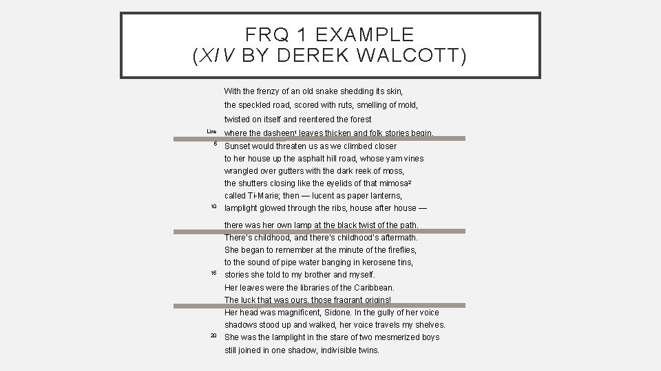 FRQ 1 EXAMPLE (XIV BY DEREK WALCOTT) With the frenzy of an old snake