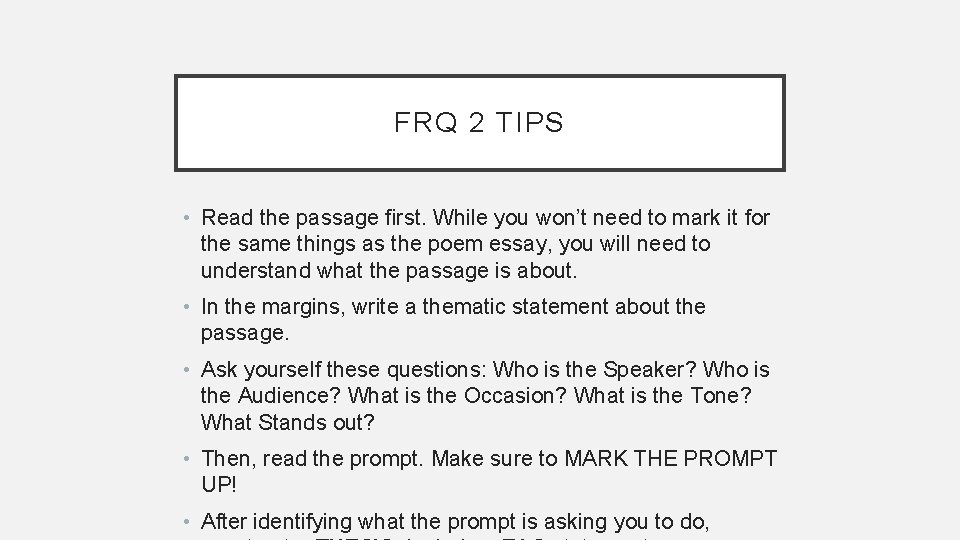 FRQ 2 TIPS • Read the passage first. While you won’t need to mark