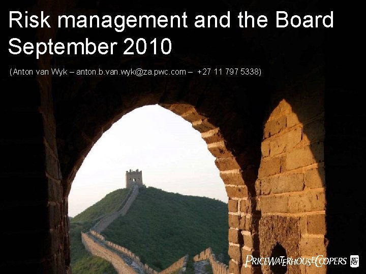 Risk management and the Board September 2010 (Anton van Wyk – anton. b. van.